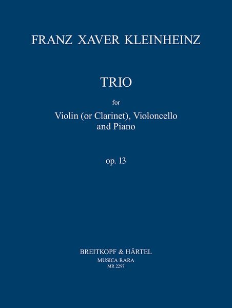 Trio, Op. 13 : For Violin (Or Clarinet), Violoncello and Piano / edited by Christoph Hammer.