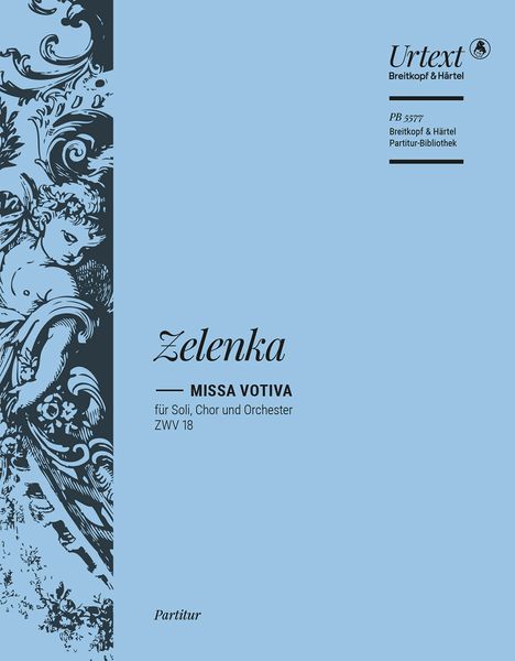 Missa Votiva E-Moll, ZWV 18 : Für Soli, Chor und Orchester / edited by Reinhold Kubik.