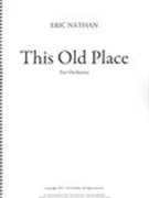 This Old Place : For Orchestra.