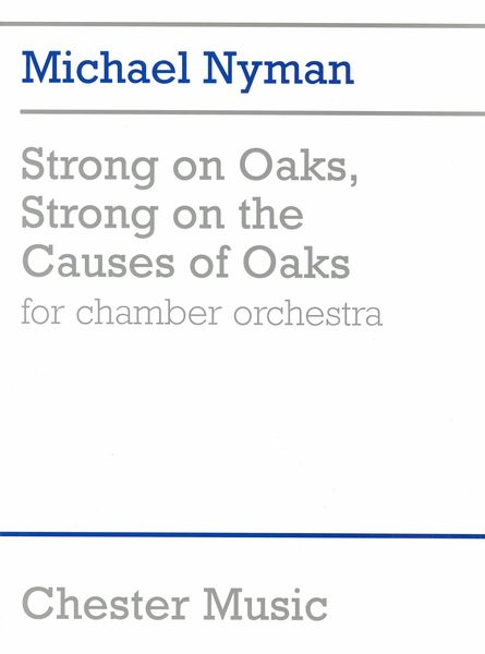 Strong On Oaks, Strong On The Causes of Oaks : For Chamber Orchestra.