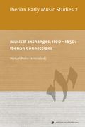 Musical Exchanges, 1100-1650 : Iberian Connections / Ed. Manuel Pedro Ferreira.