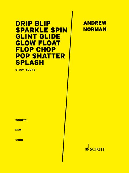 Drip Blip Sparkle Spin Glint Glide Glow Float Flop Chop Pop Shatter Splash : For Orchestra.
