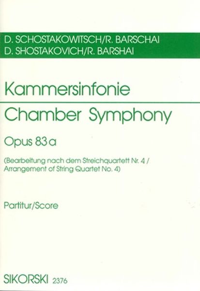 Chamber Symphony, Op. 83a (Arrangement of String Quartet No. 4) / arr. by Rudolf Barshai.