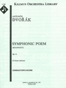 Symphonic Poem, Op. 14/B. 44 [Rhapsody In A Minor, Op. Posth.] : For Orchestra.