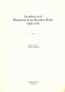 Musica En El Monasterio De Las Descalzas Reales (Siglo XVIII) / edited by Paulino Capdepon.