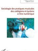 Sociologie Des Pratiques Musicales Des Collègiens Et Lycéens A Lère Numérique.