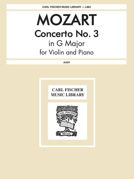 Concerto No. 3 In G Major, K. 216 : For Violin & Piano / arranged by Leopold Auer.