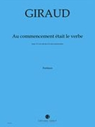 Au Commencement Était le Verbe : Pour Choeur (SATB) Et 6 Percussions.