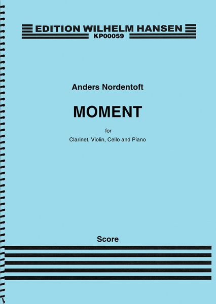 Moment : For Clarinet, Violin, Cello and Piano (1989, Rev. 1992/1997).