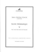 Suite Hébraïque V : For Flute, Violin, Clarinet and Violoncello / edited by Brian McDonagh..