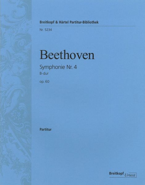 Symphonie Nr. 4 B-Dur, Op. 60 / edited by Peter Hauschild.