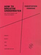 How To Breathe Underwater : For String Quartet and Fixed Electronics (2011, 2016).