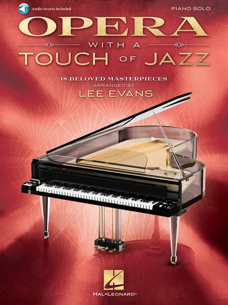 Opera With A Touch of Jazz : 18 Beloved Masterpieces / arranged by Lee Evans For Piano Solo.