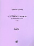 De Tartuffe, Je Crois : For Piano and String Quartet (1981).
