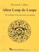 Alien Loop De Loops : For Trumpet and Electronic Recording.