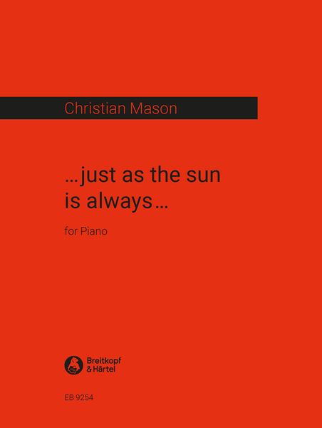 Just As The Sun Is Always : For Piano (2006/09).