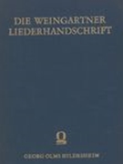 Weingartner Liederhandschrift / herausgegeben von Franz Pfeiffer und Ferdinand Fellner.