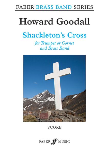 Shackleton's Cross : For Trumpet Or Cornet and Brass Band / arranged by Daniel Hall.