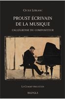 Proust Écrivain De la Musique : l'Allégresse Du Compositeur.