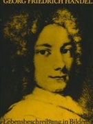 Georg Friedrich Händel : Il Caro Sassone, Lebensbeschreibung In Bildern.
