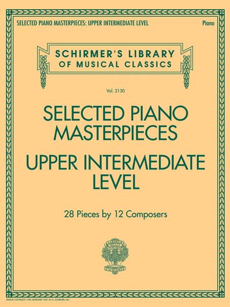 Selected Piano Masterpieces : Upper Intermediate Level - 28 Pieces by 12 Composers.