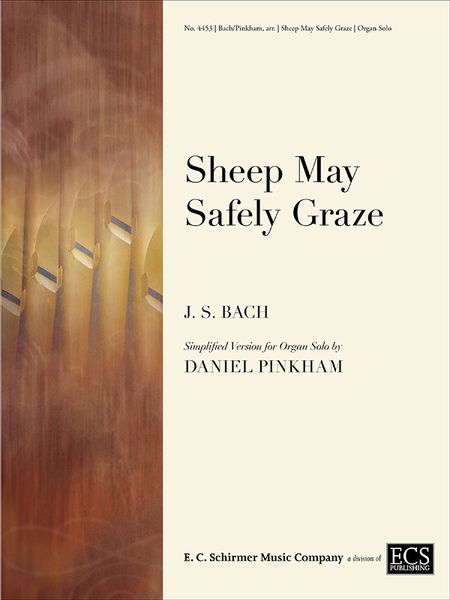 Sheep May Safely Graze : Simplified Version For Organ Solo / arranged by Daniel Pinkham.