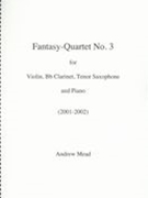 Fantasy Quartet No. 3 : Violin, B Flat Clarinet, Tenor Saxophone and Piano (2001-2002).