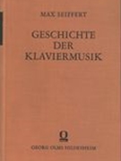 Geschichte der Klaviermusik, I. Band : Die Ältere Geschichte Bis Um 1750.