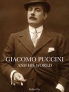 Giacomo Puccini and His World / edited by Arman Schwartz & Emanuele Senici.