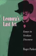Leonora's Last Act : Essays In Verdian Discourse.