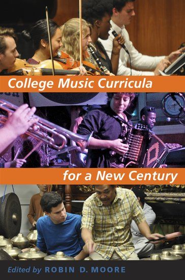 College Music Curricula For A New Century / edited by Robin D. Moore.