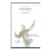 Magic Carousel : A Fantasy For Wind Orchestra.