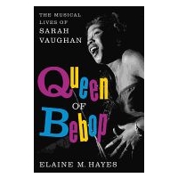 Queen of Bebop : The Musical Lives of Sarah Vaughan.