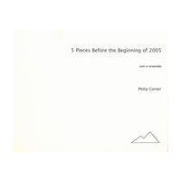 5 Pieces Before The Beginning of 2005 : For Solo Or Ensemble.