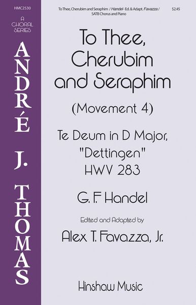 To Thee, Cherubin and Seraphim : For SATB Chorus / arr. by Alex T. Favazza, Jr.