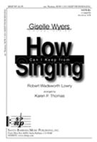 How Can I Keep From Singing : For SATB Divisi A Cappella / arr. Karen P. Thomas.