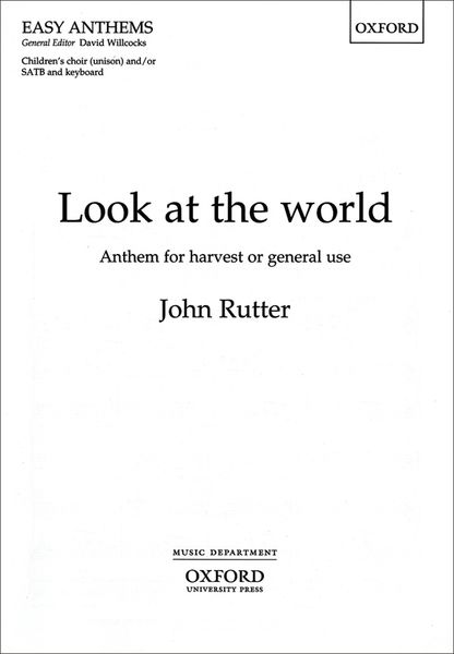 Look At The World : For Unison Children's Voices and/Or SATB Choir With Piano Or Organ Or Orchestra.