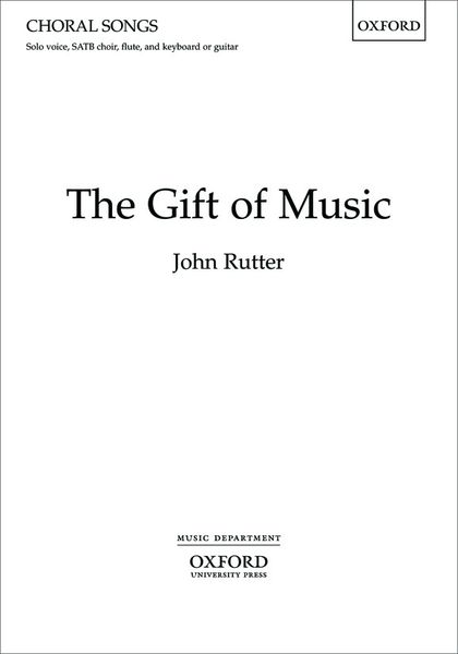 Gift of Music : For Solo Voice, SATB Choir, Flute and Keyboard Or Guitar Or Chamber Orchestra.