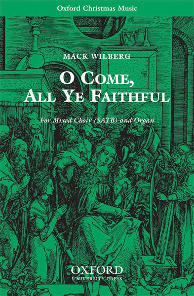 O Come, All Ye Faithful : For SATB and Organ Or Orchestra / arr. Mack Wilberg.