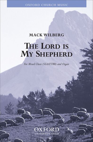 Lord Is My Shepherd : For SATB Divisi and Organ Or Orchestra / arr. Mack Wilberg.