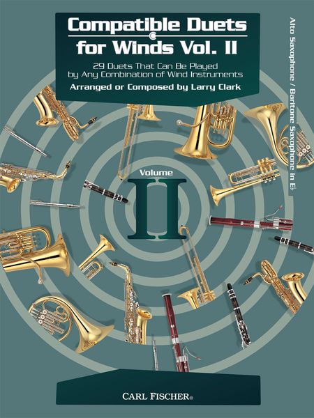 Compatible Duets For Winds, Vol. II : For Alto Saxophone Or Baritone Saxophone In E Flat.