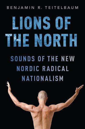 Lions of The North : Sounds of The New Nordic Radical Nationalism.