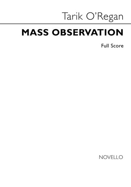 Mass Observation : For SATB Divisi Choir and Six Percussionists (2016-17).