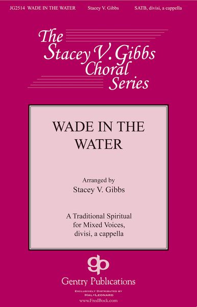 Wade In The Water : For SATB Divisi A Cappella / arr. Stacey V. Gibbs.