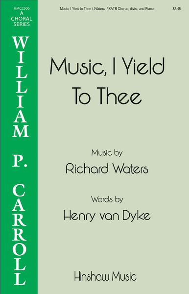 Music, I Yield To Thee : For SATB and Piano.