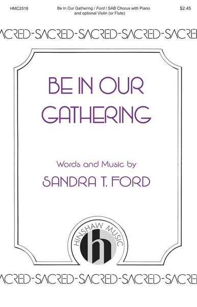 Be In Our Gathering : For SAB and Piano and Opt. Violin Or Flute.