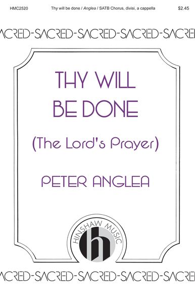 Thy Will Be Done : For SATB A Cappella.