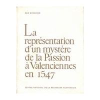 Représentation d'Un Mystère De La Passion à Valenciennes En 1547.