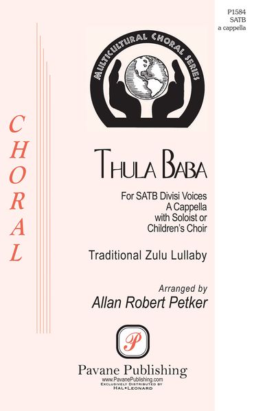 Thula Baba : For SATB Divisi A Cappella With Soloist Or Children's Choir / arr. Allan Robert Petker.