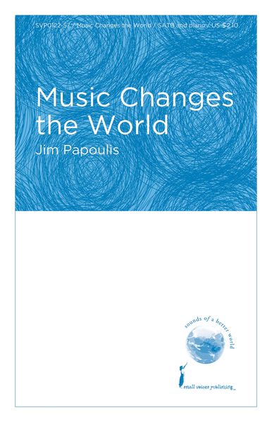 Music Changes The World : For SATB and Piano With Optional Percussion.